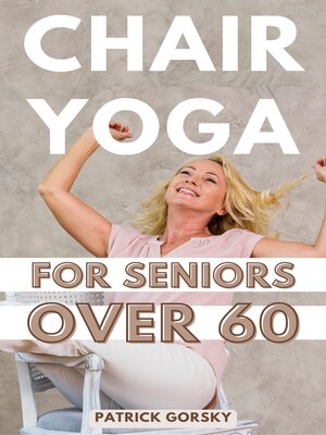 cover image of Chair Yoga For Seniors Over 60